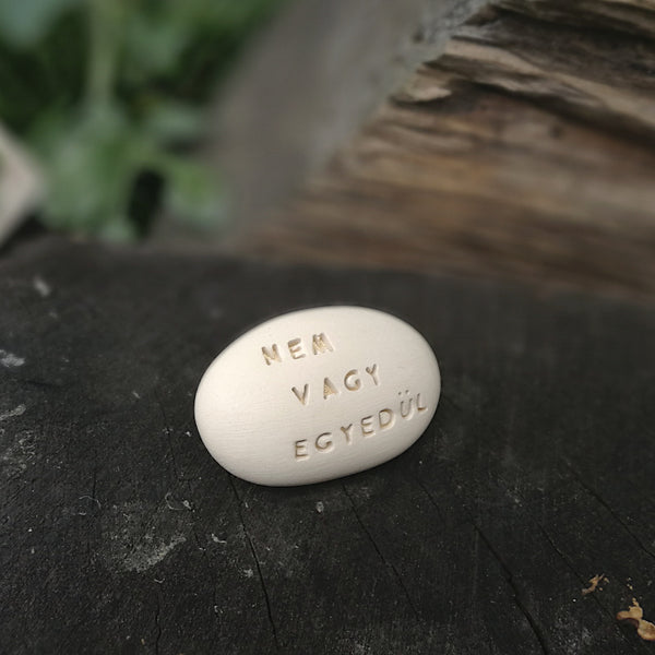 NEM VAGY EGYEDÜL - Affirmative words, sentences, pocket pebbles