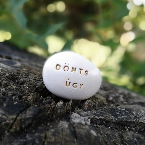 DÖNTS ÚGY - Motivations on ceramic Magic pebbles