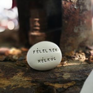 FÉLELMEK NÉLKÜL - Spiritual motivational message pebbles