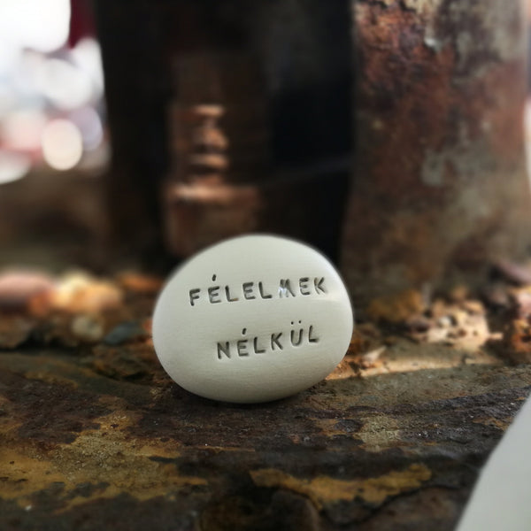 FÉLELMEK NÉLKÜL - Spiritual motivational message pebbles