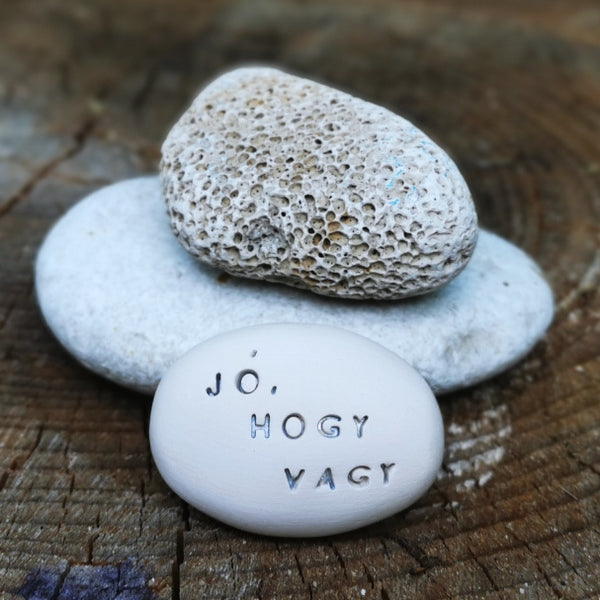 JÓ, HOGY VAGY - Love message on ceramic pebbles