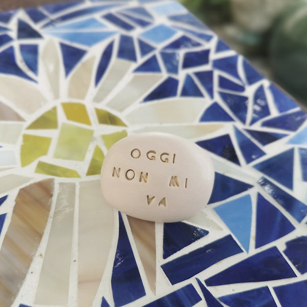 OGGI NON MI VA - Motivation message stone