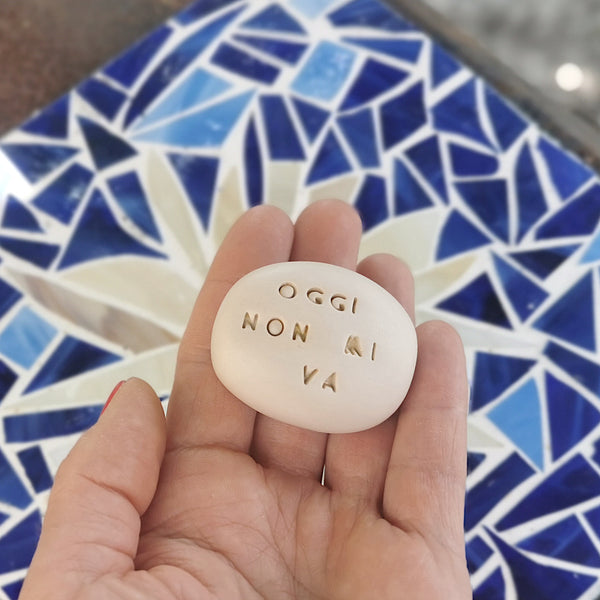 OGGI NON MI VA - Motivation message stone