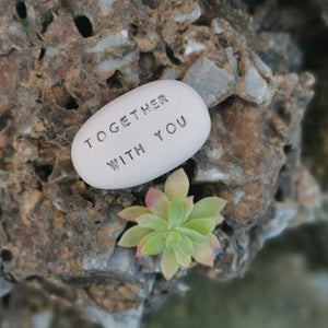 TOGETHER WITH YOU - Motivational magic message pebble
