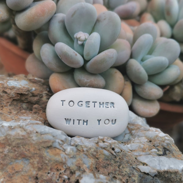 TOGETHER WITH YOU - Motivational magic message pebble