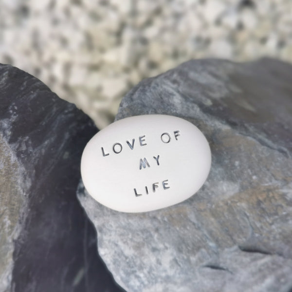 LOVE OF MY LIFE - Ceramic magic message stone